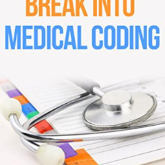 [READ] EBOOK 💌 18 Ways to Break into Medical Coding: How to get a job as a Medical C