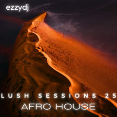 ezzydj - Lush Sessions 25-Afro House