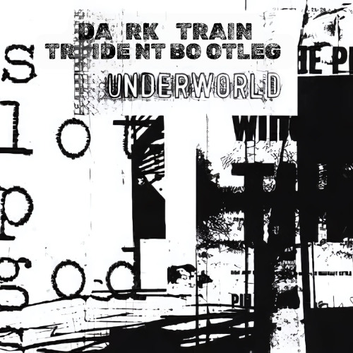 Underworld - Dark Train (Trident Bootleg) FREE DOWNLOAD