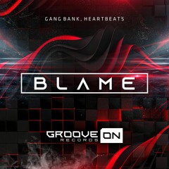 Gang Bank, HeartBeats - Blame (Original Mix)
