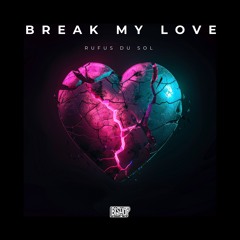 Rufus Du Sol - Break My Love (Bishop Edit)