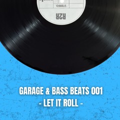 R2R Garage & Bass Beats 001 - Let It Roll