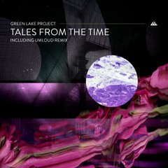 Green Lake Project - Tales from the Time (Umloud Remix)