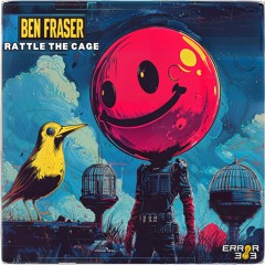 Ben Fraser - Rattle The Cage [ERROR 303]