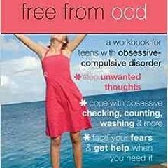 ( LEEF ) Free from OCD: A Workbook for Teens with Obsessive-Compulsive Disorder by Timothy A. Sisemo