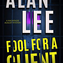 READ PDF 🎯 Fool For A Client (Mackenzie August, Action Mysteries, Book 10) by  Alan