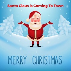 Santa Claus Is Comin To Town