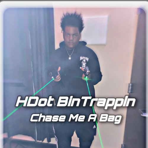 HDotBinTrappin - Chase Me A Bag