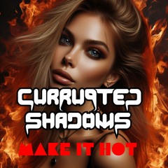 Currupted Shadows - MAKE IT HOT