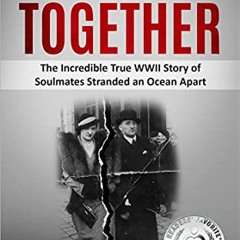 GET PDF 🖊️ Separated Together: The Incredible True WWII Story of Soulmates Stranded