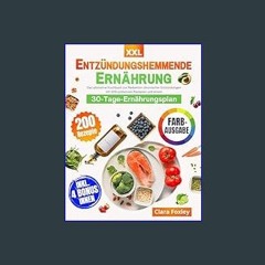 #^Ebook ⚡ ENTZÜNDUNGSHEMMENDE ERNÄHRUNG XXL [FARBAUSGABE]: Das ultimative Kochbuch zur Reduktion c