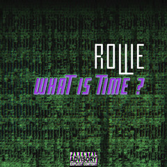 rollie - what is time (prodbyrollie)