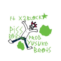 PISS BABY Feat. X2Blackstar prod. Yu$uke Beats