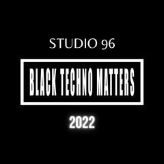Studio 96 x Black Techno Matters 2022