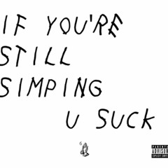 If You Simp You Suck