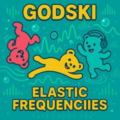 Godski - Elastic Frequencies (Free DL)