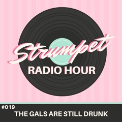 Episode #019: The Gals Are Still Drunk