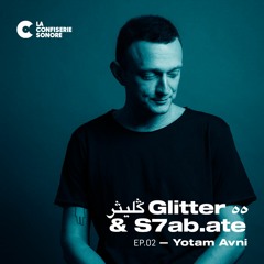 ‎ ‎ڭليثر Glitter ٥٥ & S7ab.ate — Ep.02: Yotam Avni
