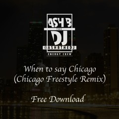 When To Say Chicago (Drake - Chicago Freestyle - Ash B Remix)Free Download