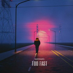 Too Fast (Gangbang Remix)Free Download