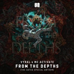 Vyral & MC Activate - From The Depths (The Gated Special Anthem)