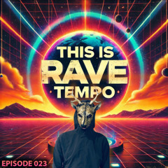 This Is Rave Tempo (Episode 23)
