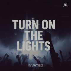 Invated - Turn On The Lights [FREE DOWNLOAD]