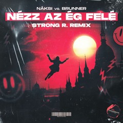 Náksi Vs. Brunner - Nézz Az Ég Felé (Strong R. Remix)