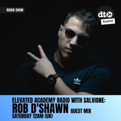 Elevated Academy Radio With Salvione: Rob D'Shawn Guest Mix