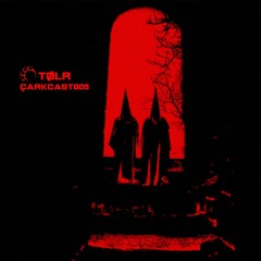 ÇARKCAST005 - TØLR