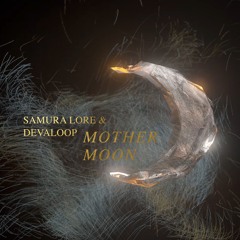 Samura Loré & Devaloop - Mother Moon (feat. Gavin Lord)