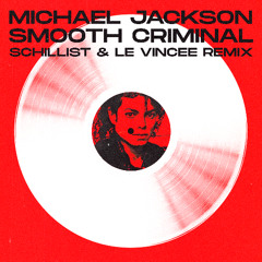 FREE DOWNLOAD: Michael Jackson - Smooth Criminal (Schillist, Le Vincee Remix) |*FILTERED COPYRIGHT*|