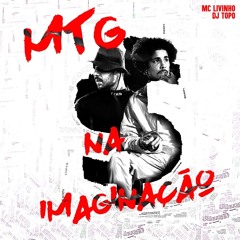 DJ TOPO, LIVINHO - MTG NA IMAGINAÇÃO (Kainov Remix)