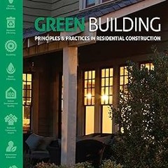 $ Green Building: Principles and Practices in Residential Construction (Go Green with Renewable