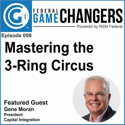 Ep 098 - How To Master The 3-Ring Circus Of Federal Sales