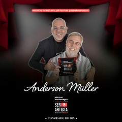 Ser Artista Podcast EP#51- Marcus Montenegro recebe neste episódio o ator Anderson Muller