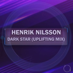 Henrik Nilsson - Dark Star (Uplifting Mix) Preview
