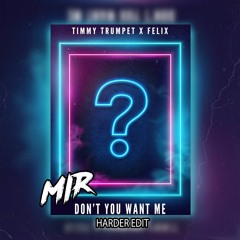 Don't You Want Me [ MIR HARDER EDIT] *Skip 1min*