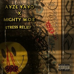 $tress Relief - A¥Z£ ¥A¥O x MIGHTY M.O.E (Prod by. Bluntedbeatz)
