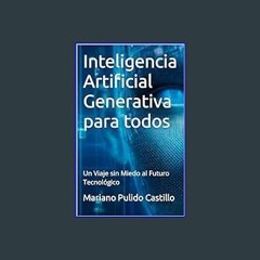 #^DOWNLOAD 📚 Inteligencia Artificial Generativa para todos: Un Viaje sin Miedo al Futuro Tecnológi