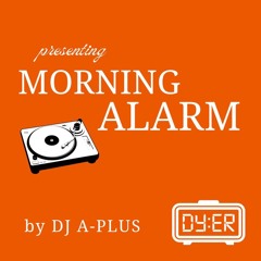01 DJ A-PLUS | Morning Alarm by Dyer Coffee