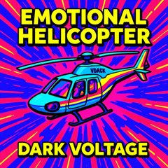 Dark Voltage - Emotional Helicopter