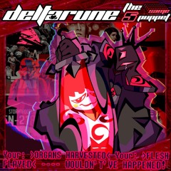 Your: >ORGANS HARVESTED< Your: >FLESH FLAYED< ---- WOULDN'T'VE HAPPENED! [Deltarune; 5SP]