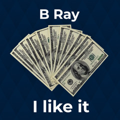 B Ray - I Like It