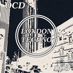London Techno Podcast 003 - OCD