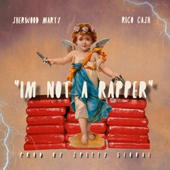 I'm Not a Rapper (feat. Rico Cash & Sherwood Marty)