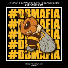 Rihanna & B.Spears Vs LennyMendy - Lost In My S&M (Mickey Mash Up Mix) [BUY=FREE DOWNLOAD] FILTERED