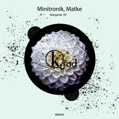 Minitronik,Matke - Margarita EP [Krad Records] Out Now!!!