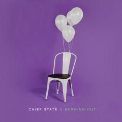Chief State - Burning Out