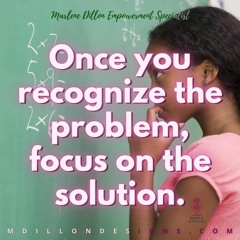 Day 5 #LETSFOCUS "Less Problem, More Solution" w/ Marlene Dillon Empowerment Specialist